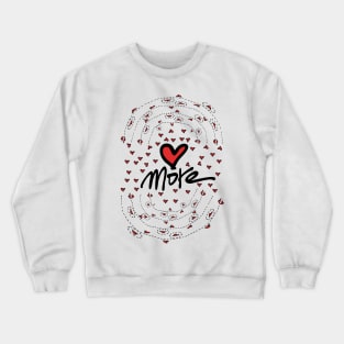 Love more Crewneck Sweatshirt